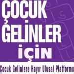 Çocuk Gelinlere Hayır Platformu
